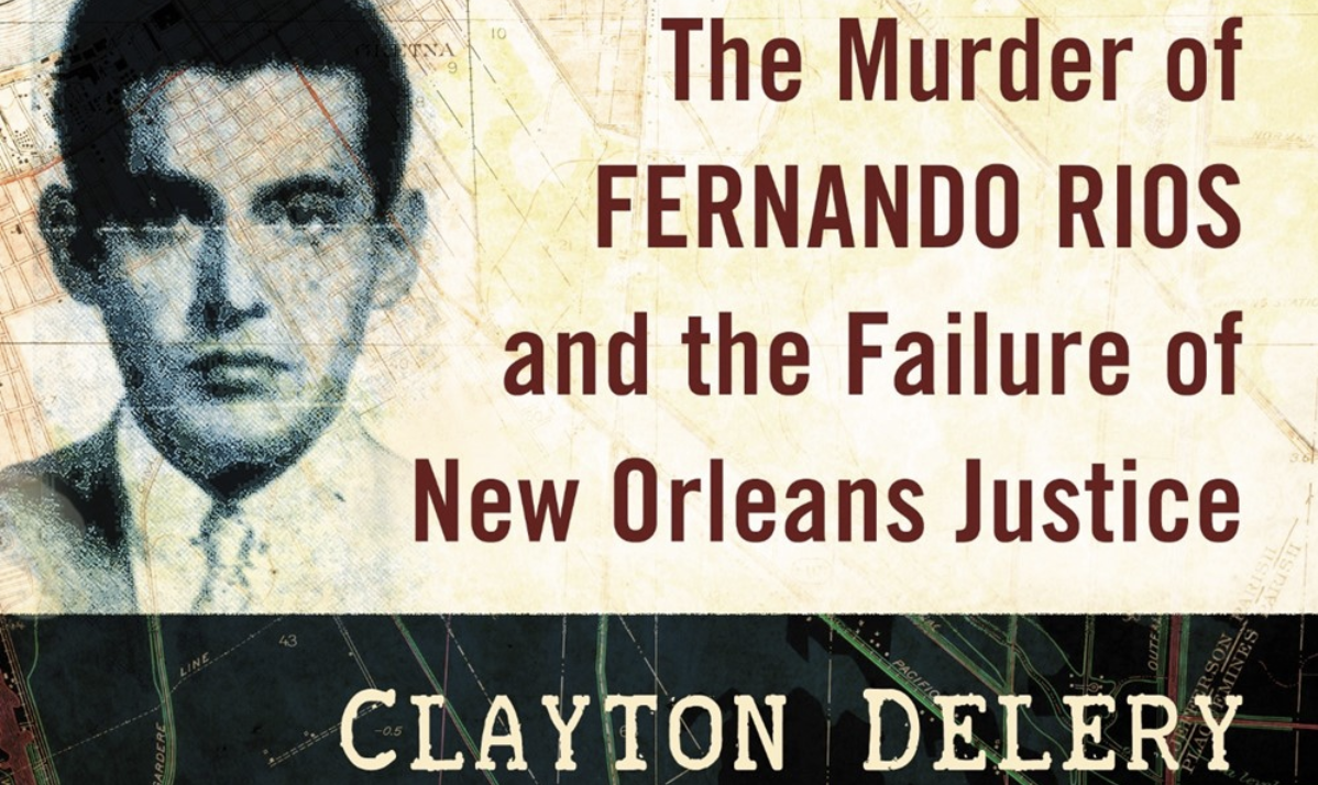 Clayton Delery-Edwards book tells the story of Fernando Rios, a young gay man murdered in 1958 by three Tulane students. 
